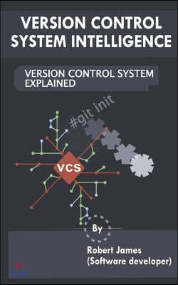 Version Control System Intelligence: Version Control System Explained