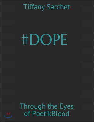 #Dope: Through the Eyes of PoetikBlood