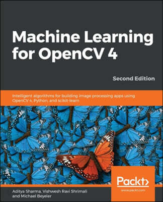 Machine Learning for OpenCV 4- Second Edition
