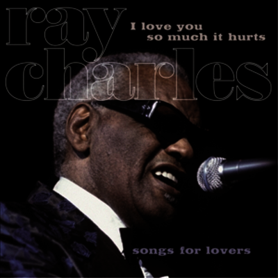 Ray Charles — Song For Lovers: I Love You So Much It Hurts 앨범 커버