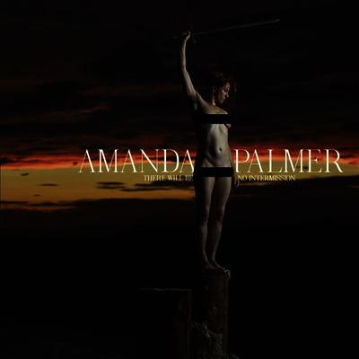 Amanda Palmer — There Will Be No Intermission (Gatefold) 앨범 커버