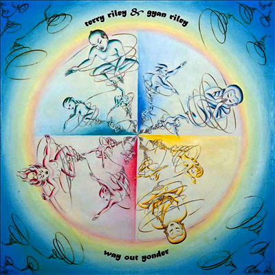 Terry Riley,Gyan Riley — Way Out Yonder 앨범 커버