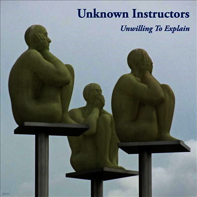 Unknown Instructors — Unwilling To Explain 앨범 커버