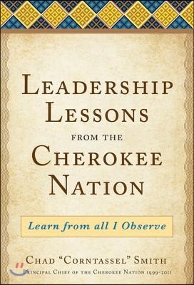 Leadership Lessons from the Cherokee Nation: Learn from All I Observe