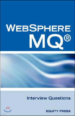 IBM (R) Mq Series (R) and Websphere Mq (R) Interview Questions, Answers, and Explanations: Unofficial Mq Series (R) Certification Review