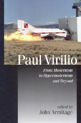 Paul Virilio: From Modernism to Hypermodernism and Beyond