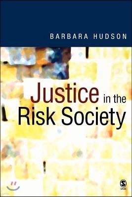 Justice in the Risk Society: Challenging and Re-Affirming justice In Late Modernity