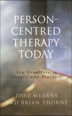 Person-Centred Therapy Today: New Frontiers in Theory and Practice