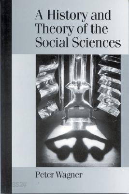 A History and Theory of the Social Sciences: Not All That Is Solid Melts Into Air
