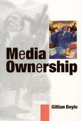 Media Ownership: The Economics and Politics of Convergence and Concentration in the UK and European Media