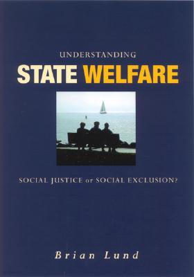 Understanding State Welfare: Social Justice or Social Exclusion?