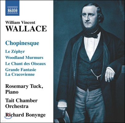Rosemary Tuck  윌리엄 빈센트 월레스: 쇼팽네스크 - 쇼팽 풍의 피아노 소품들 (William Vincent Wallace: Chopinesque) 