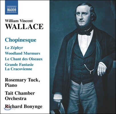 Rosemary Tuck  윌리엄 빈센트 월레스: 쇼팽네스크 - 쇼팽 풍의 피아노 소품들 (William Vincent Wallace: Chopinesque)