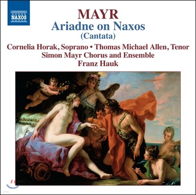 Franz Hauk 요한 지몬 마이어: 낙소스의 아리안나 (Johann Simon Mayr: Arianna a Nasso)