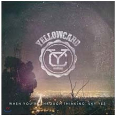 Yellowcard - When You're Through Thinking, Say Yes