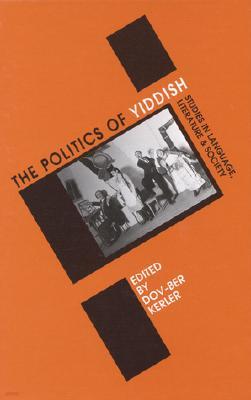 Politics of Yiddish: Studies in Language, Literature and Society