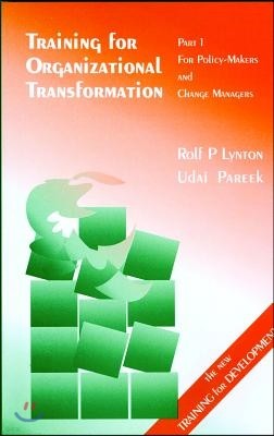 Training for Organizational Transformation: Part 1: For Policy-Makers and Change Managers