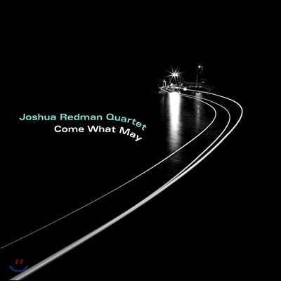 Joshua Redman Quartet (  ⸣) - Come What May