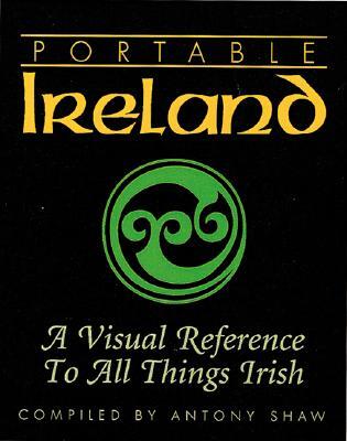 Portable Ireland: A Visual Reference to All Things Irish