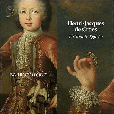 BarrocoTout Ӹ-ũ  ũν: 6 Ʈ ҳŸ Op. 5 (Henri-Jacques de Croes: La Sonate Egaree)