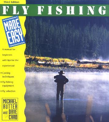 Fly Fishing Made Easy, 3rd: A Manual for Beginners with Tips for the Experienced