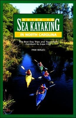 Guide to Sea Kayaking in North Carolina: The Best Trips from Knotts Island to Cape Fear