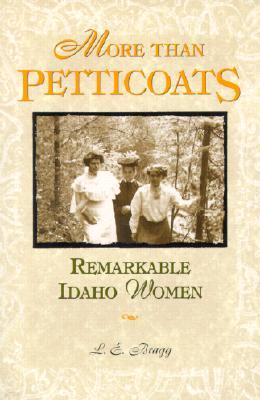 More Than Petticoats: Remarkable Idaho Women