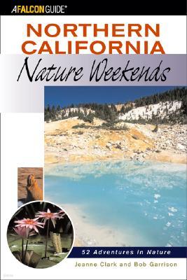 Northern California Nature Weekends: Fifty-Two Adventures in Nature