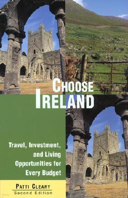 Choose Ireland: Travel, Investment, and Living Opportunities for Every Budget