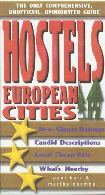 Hostels European Cities: The Only Comprehensive, Unofficial, Opinionated Guide