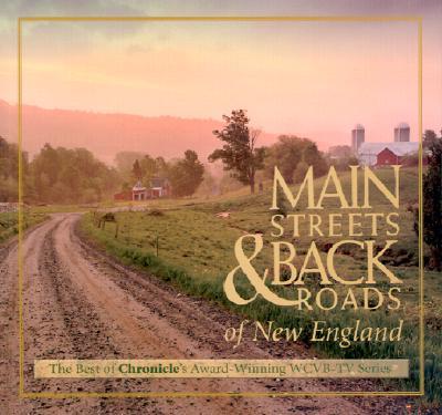 Main Streets & Back Roads of New England: The Best of Chronicle's Award-Winning Wcvb-TV Series