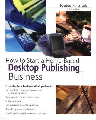How to Start a Home-Based Desktop Publishing Business, 3rd