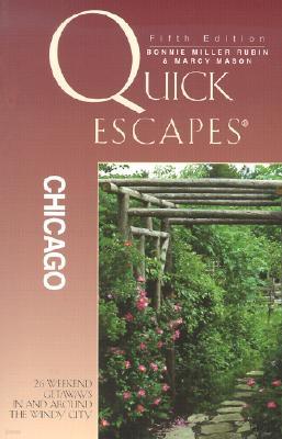 Quick Escapes Chicago: 26 Weekend Getaways in and Around the Windy City