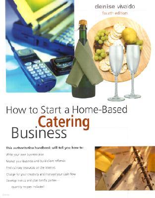How to Start a Home-Based Catering Business, 4th