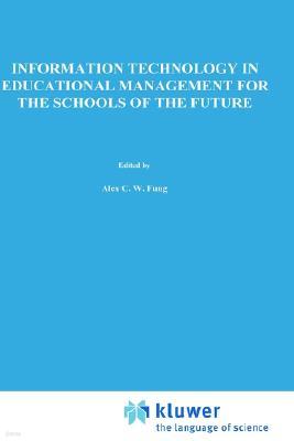 Information Technology in Educational Management for the Schools of the Future: Ifip Tc3/ Wg 3.4 International Conference on Information Technology in