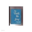 The Faith We sing : How the message of hymns can enhance Christian belief