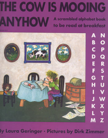 The Cow Is Mooing Anyhow: A Scrambled Alphabet Book to Be Read at Breakfast