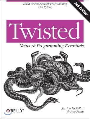 Twisted Network Programming Essentials: Event-Driven Network Programming with Python