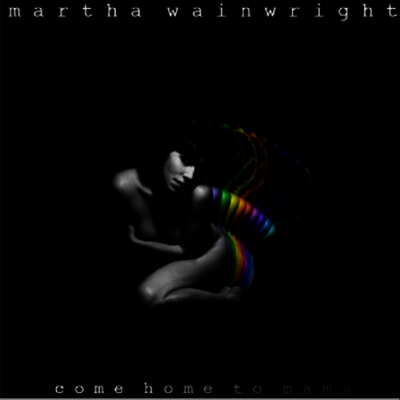 Martha Wainwright — Come Home To Mama 앨범 커버