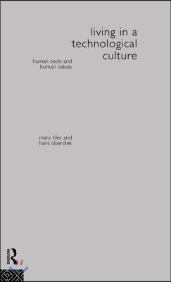 Living in a Technological Culture: Human Tools and Human Values