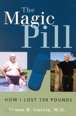 The Magic Pill: How I Lost 150 Pounds: How I Lost 150 Pounds