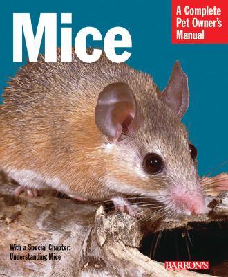 Mice: Everything about History, Care, Nutrition, Handling, and Behavior