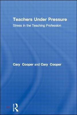 Teachers Under Pressure: Stress in the Teaching Profession