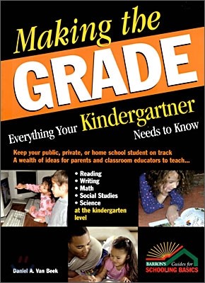 Making the Grade : Everything Your Kindergartener Needs to Know