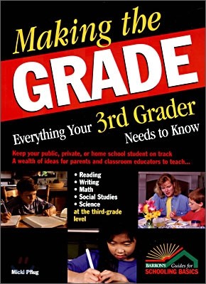 Making the Grade : Everything Your 3rd Grader Needs to Know