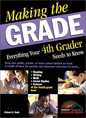 Making the Grade : Everything Your 4th Grader Needs to Know