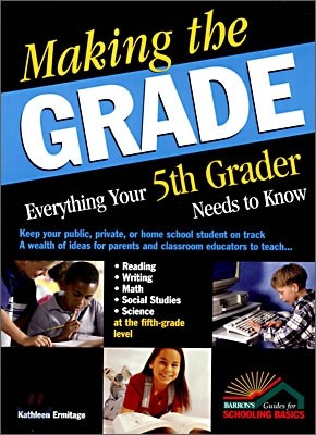 Making the Grade : Everything Your 5th Grader Needs to Know