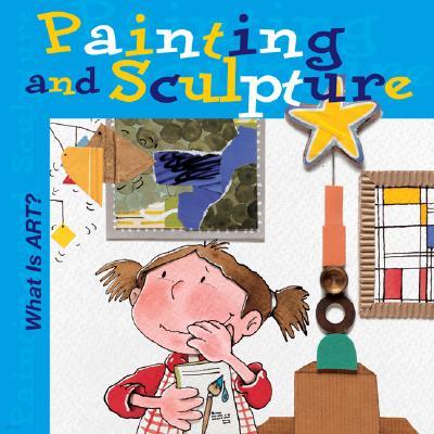 What Is Art? Painting and Sculpture