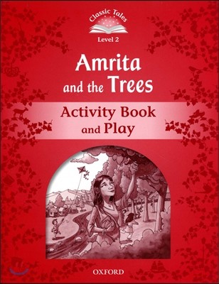 Classic Tales Level 2 : Amrita and the trees Activity Book and Play