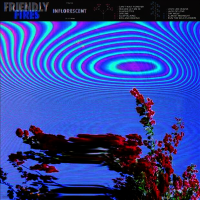 Friendly Fires — Inflorescent 앨범 커버